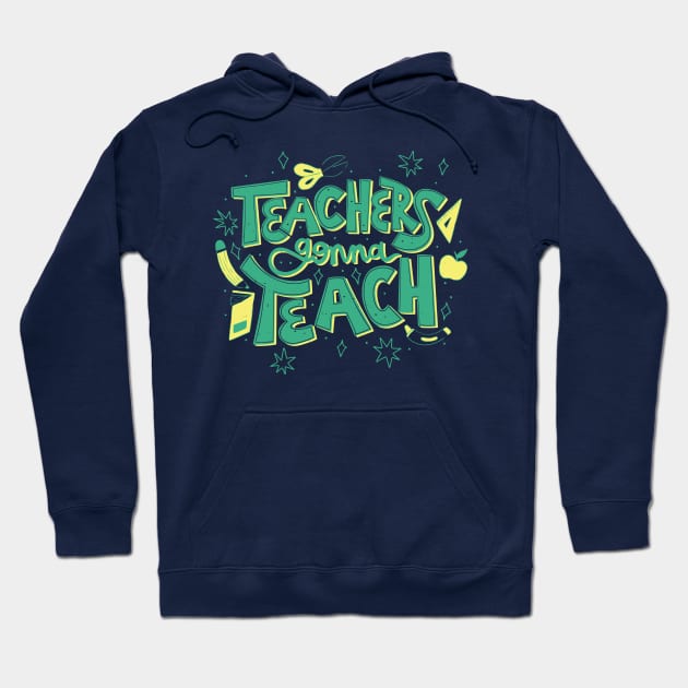 Teachers Gonna Teach // Cute Teacher Appreciation Doodle Hoodie by SLAG_Creative